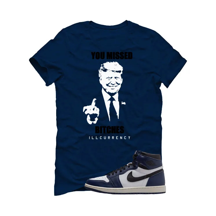 Air Jordan 1 High OG Midnight Navy Navy Blue T-Shirt (Trump you missed)| illcurrency